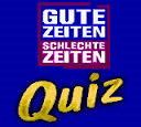 Gute Zeiten Schlechte Zeiten Quiz